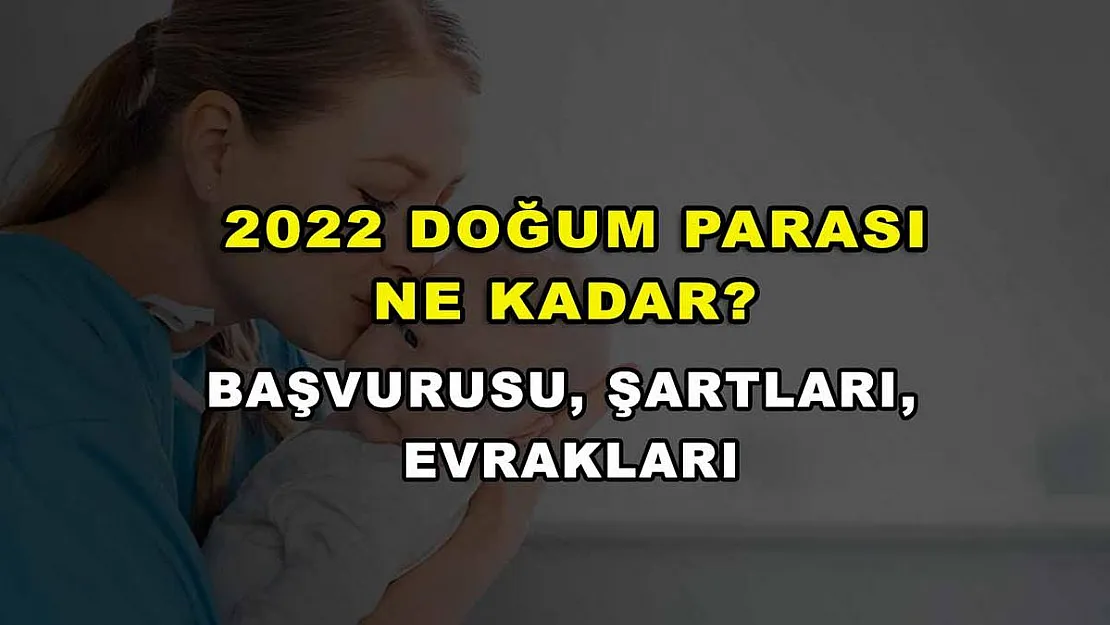 2022 Doğum Parası Ne Kadar? Başvurusu, Şartları, Evrakları