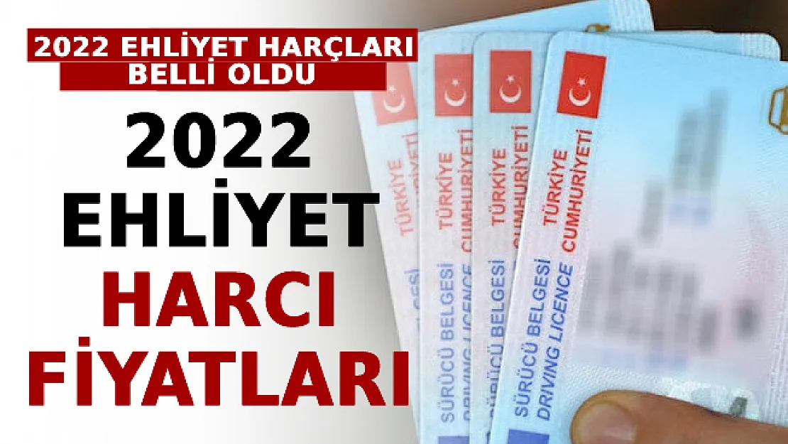 2022 Ehliyet Harçları Belli Oldu! İşte 2022 Ehliyet Harcı Fiyatları