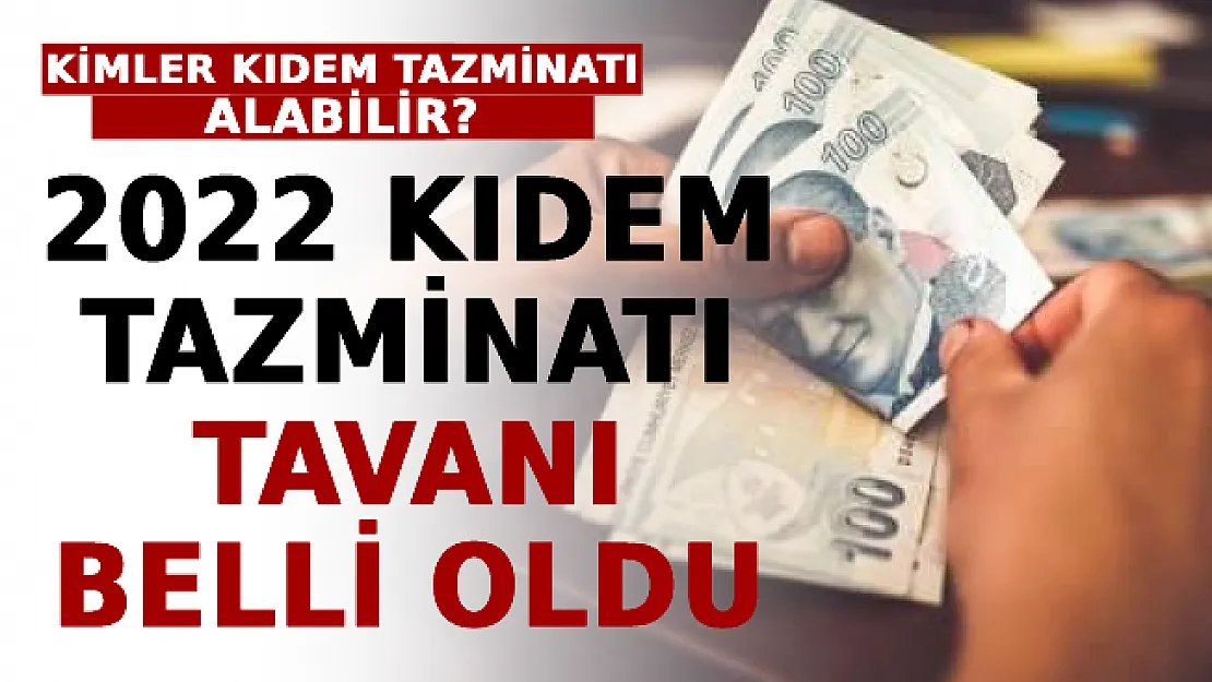 2022 Kıdem Tazminatı Tavanı Belli Oldu! Kimler Kıdem Tazminatı Alabilir? Kıdem Tazminatı Hakkında Merak Edilenler