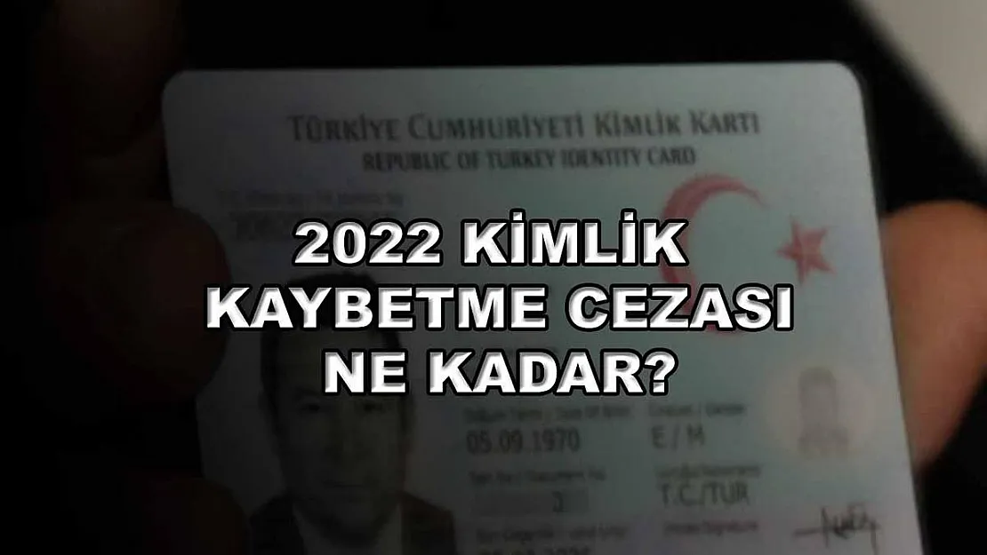 2022 Kimlik Kaybetme Cezası Ne Kadar?