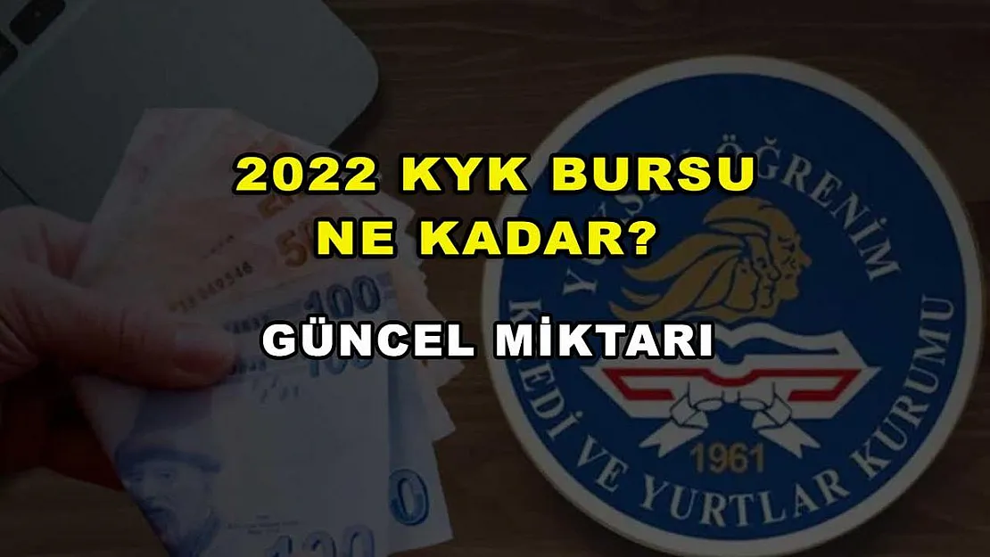 2022 KYK Bursu Ne Kadar? Güncel Miktarı