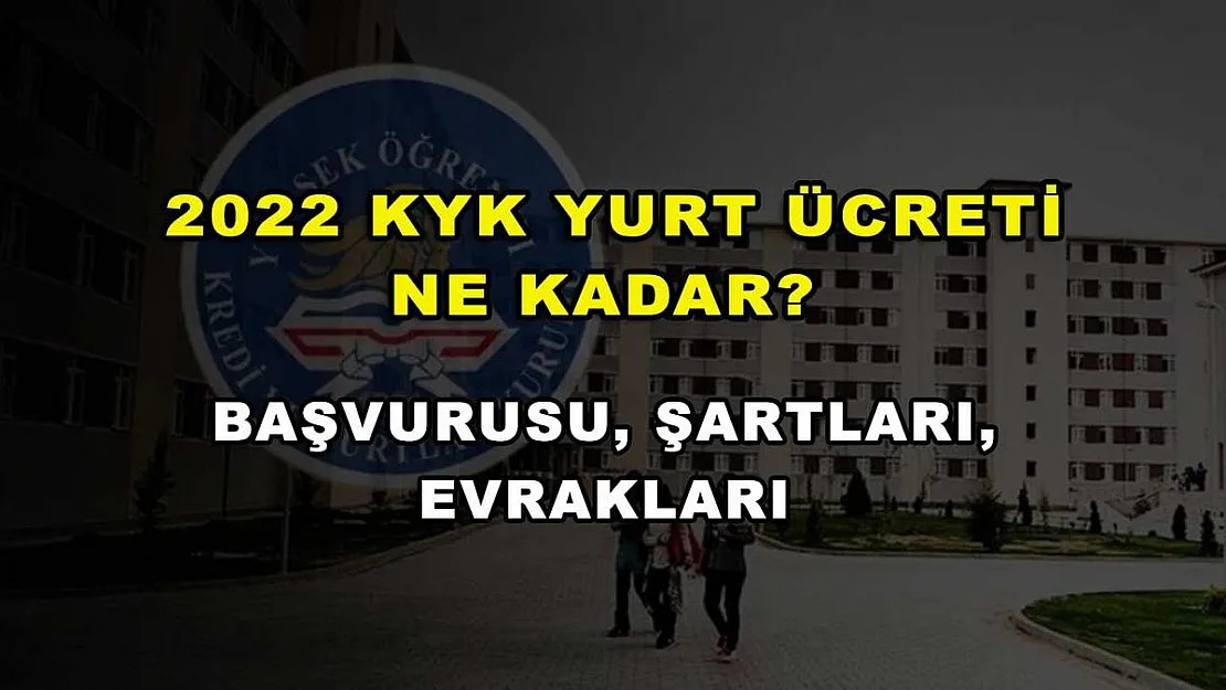 2022 KYK Yurt Ücreti Ne Kadar? Başvurusu, Şartları, Evrakları