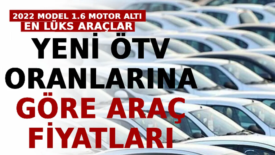 2022 Model 1.6 Motor Altı En Lüks Araçlar! İşte Yeni ÖTV Oranlarına Göre Araç Fiyatları