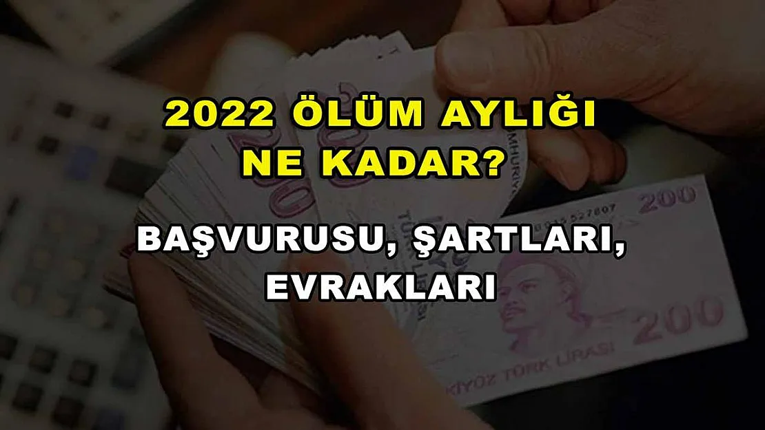 2022 Ölüm Aylığı Ne Kadar? Başvurusu, Şartları, Evrakları
