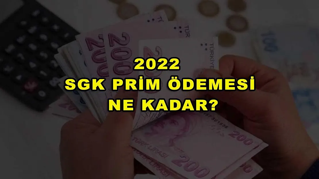 2022 SGK Prim Ödemesi Ne Kadar?