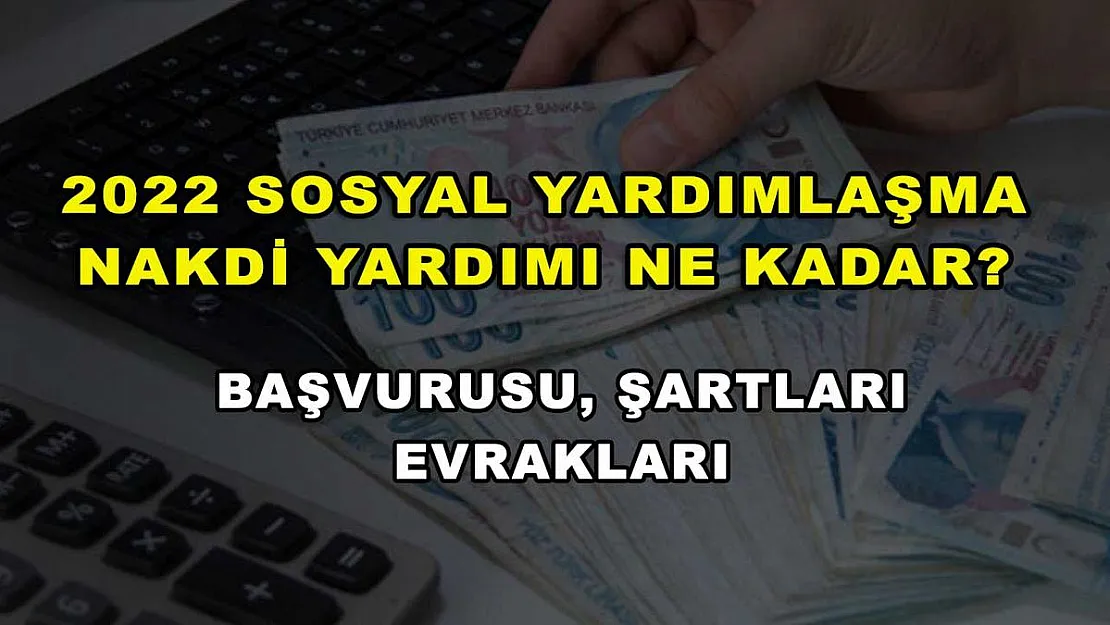 2022 Sosyal Yardımlaşma Nakdi Yardımı Ne Kadar? Başvurusu, Şartları Evrakları