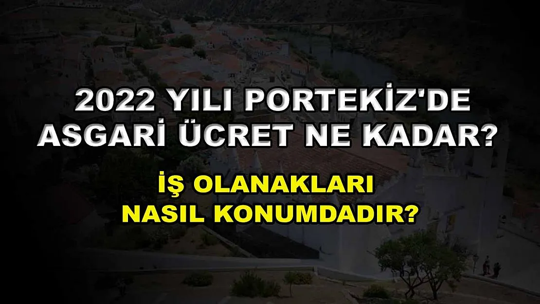 2022 Yılı Portekiz'de Asgari Ücret Ne Kadar? İş Olanakları Nasıl Konumdadır?