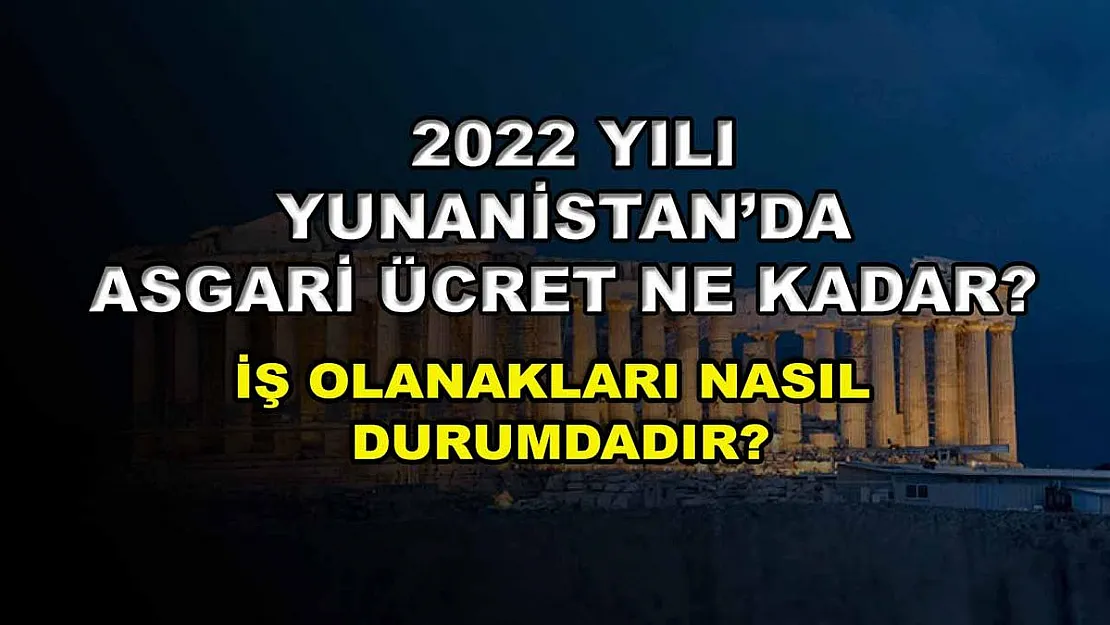 2022 Yılı Yunanistan'da Asgari Ücret Ne Kadar? İş Olanakları Nasıl Durumdadır?