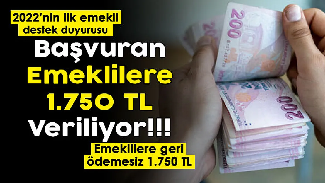 2022'nin ilk emekli destek duyurusu yayımlandı! Başvuru yapan emeklilere geri ödemesiz 1.750 TL veriliyor