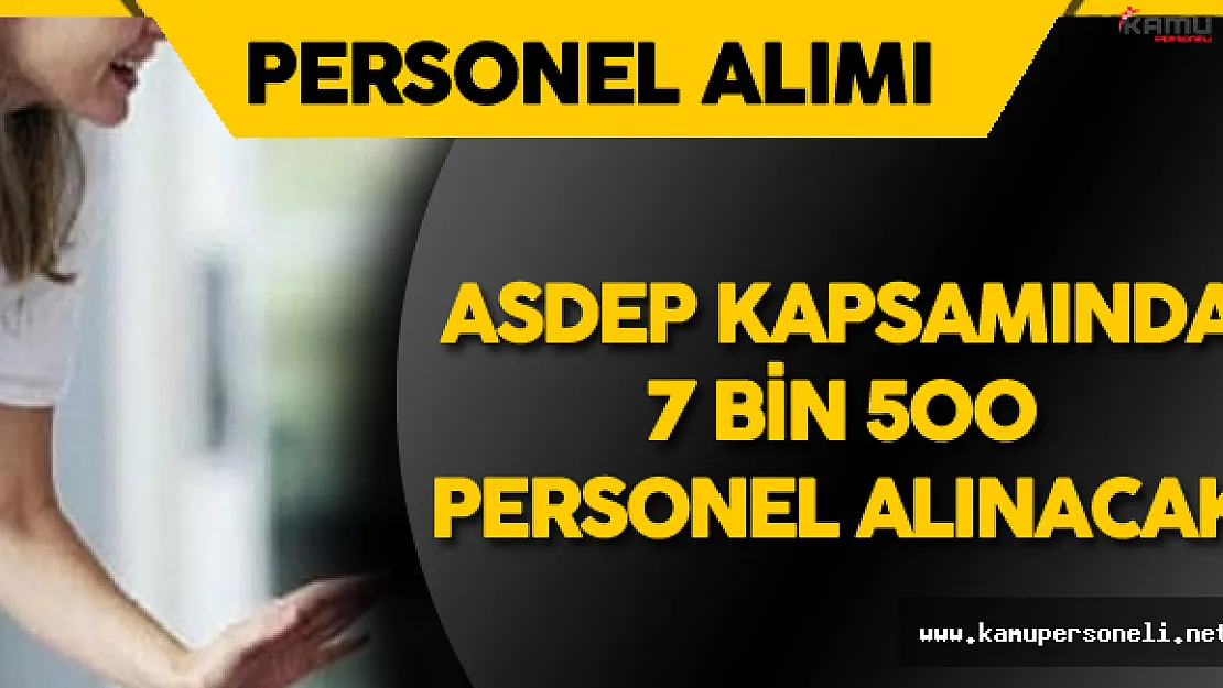 2023 Yılına Kadar 7500 ASDEP Görevlisi Alınacak