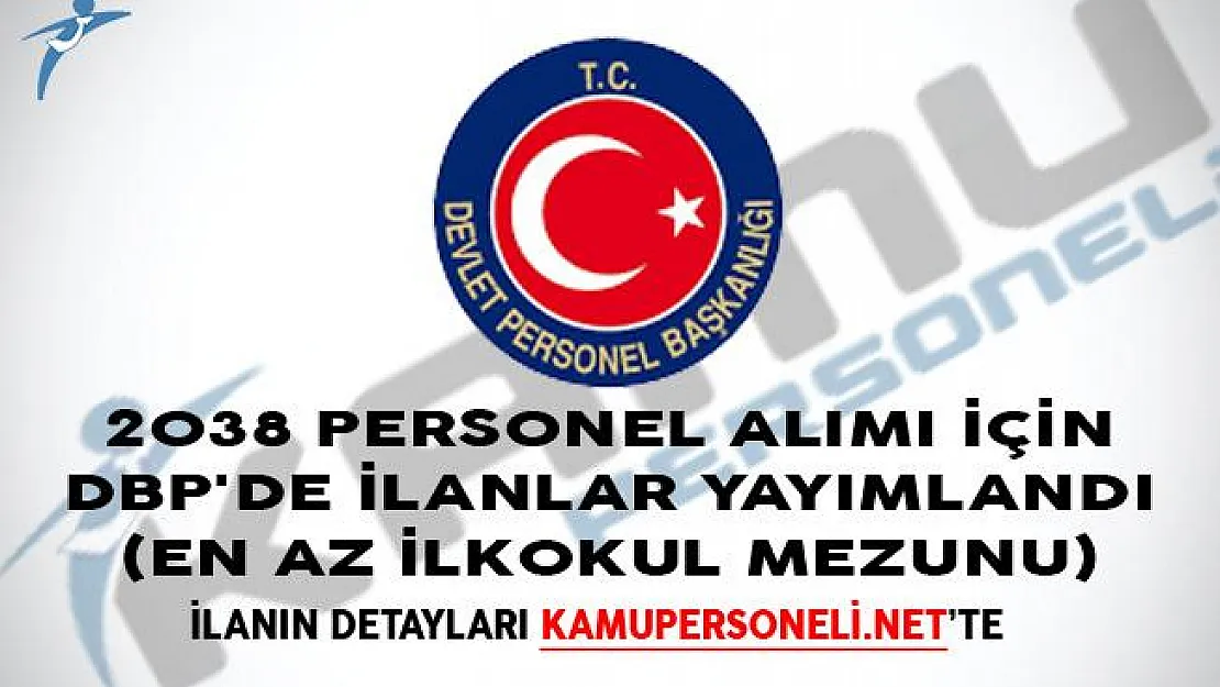 2038 Personel Alımı İçin DBP'de İlanlar Yayımlandı! (En Az İlkokul Mezunu)
