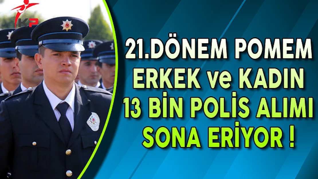 21. Dönem POMEM 13 Bin Polis Alımı Başvurularında Son Gün !