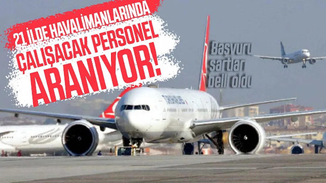 21 ilde havalimanlarında çalışacak personel aranıyor! Başvuru şartları belli oldu