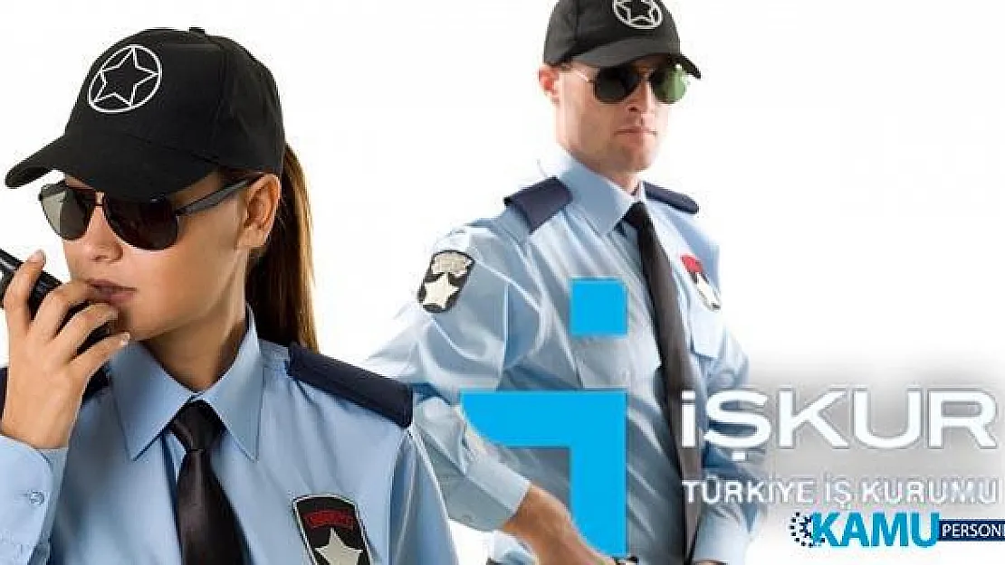 22 Ağustos İŞKUR güvenlik iş ilanları! İŞKUR 22-30 Ağustos arası yüksek maaşlı en az ilköğretim ve lise mezunu 870 güvenlik görevlisi alıyor!