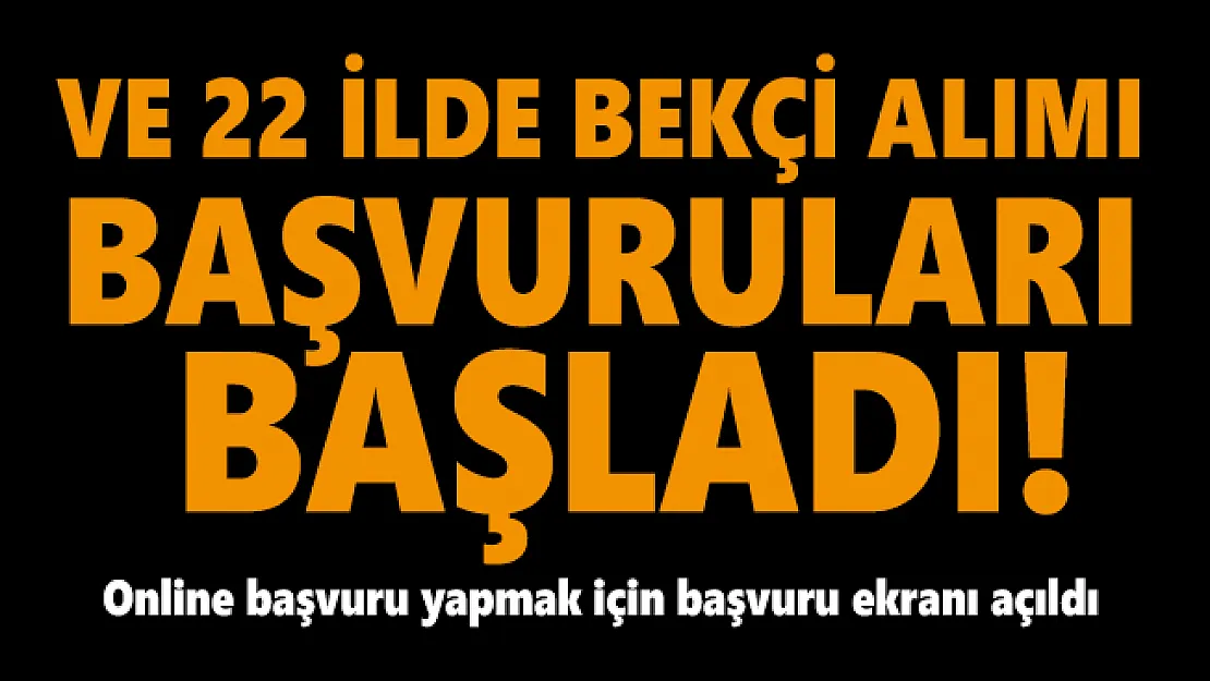 22 İlde bekçi alımı başvuruları başladı! Online başvuru yapmak için başvuru ekranı açıldı