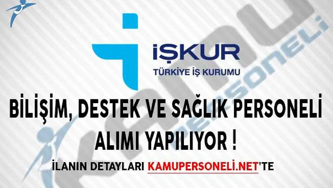 220 İlan Yayımlandı! Bilişim, Destek ve Sağlık Personeli Alınıyor (İŞKUR Üzerinden)