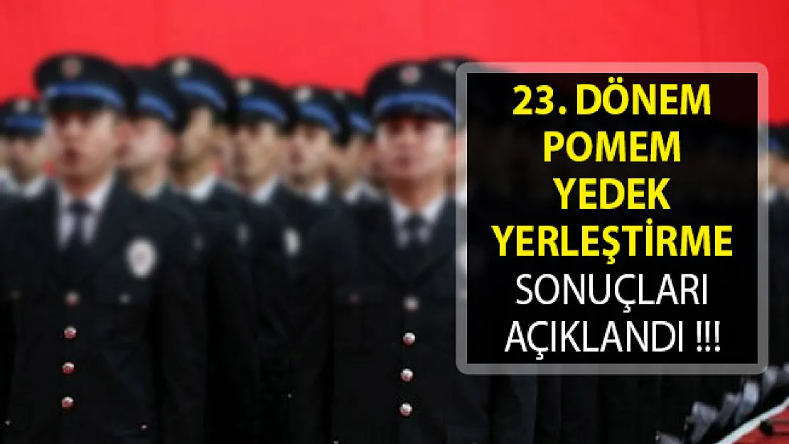 23. Dönem POMEM 1.Yedek Yerleştirme Sonuçları Açıklandı- 23. Dönem POMEM Sonuçları
