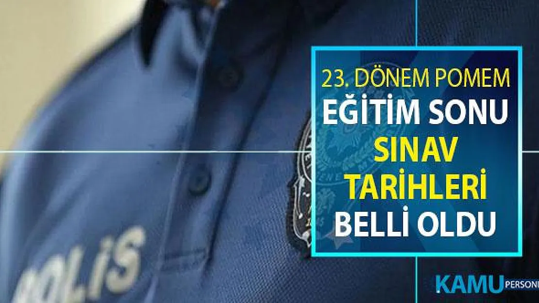 23. Dönem POMEM Polis Alımı Eğitim Sonu Sınav Tarihi Belli Oldu