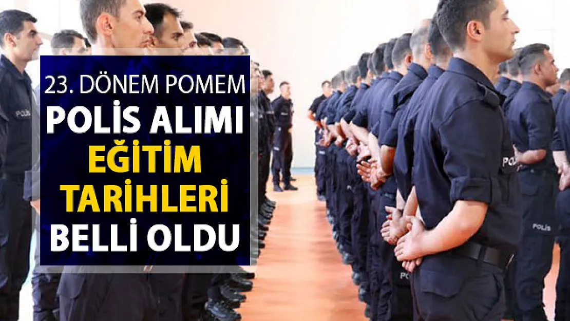 23. Dönem POMEM Polis Alımı Kontenjan Dağılımı ve Eğitim Tarihi Belli Oldu