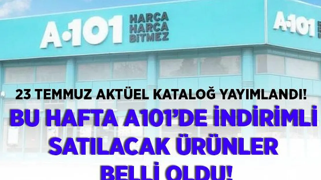 23 Temmuz A101 aktüel ürünler kataloğu! Bu hafta indirimli olarak satılacak ürünler belli oldu!