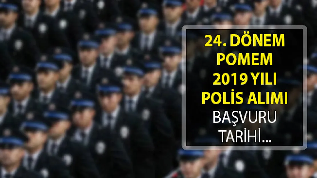 24. Dönem POMEM Başvuru Tarihi! 2019 POMEM Polis Alımı Başvuruları