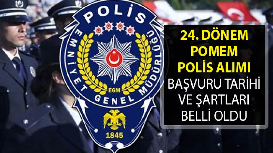 24. Dönem POMEM Polis Alımı Başvuru Tarihi ve Şartları Belli Oldu