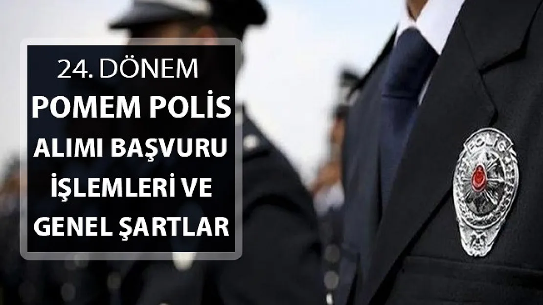 24. Dönem POMEM Polis Alımı Başvuruları Ne Zaman Yapılacak?