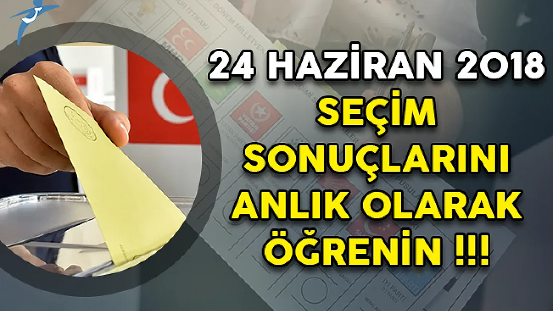 24 Haziran 2018 Seçim Sonuçları Kamupersoneli.net'den Takip Edin