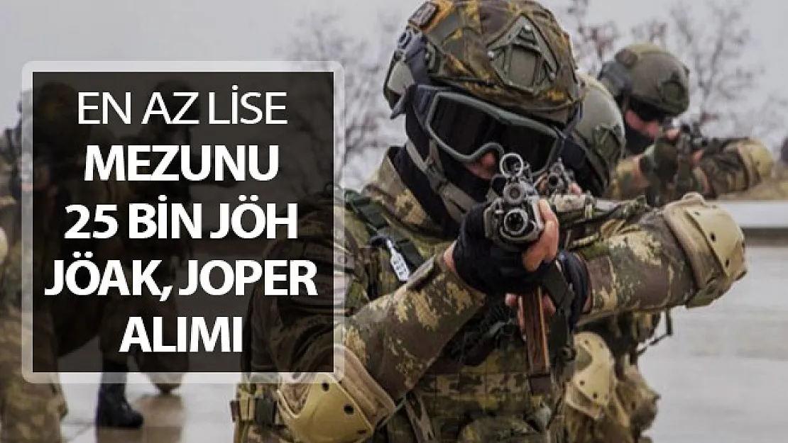 25 Bin JÖH - JÖAK - JOPER Alımı ! En Az Lise Mezunu