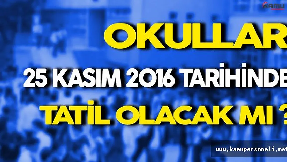 25 Kasım'da İlkokul ve Liseler Tatil Mi ?