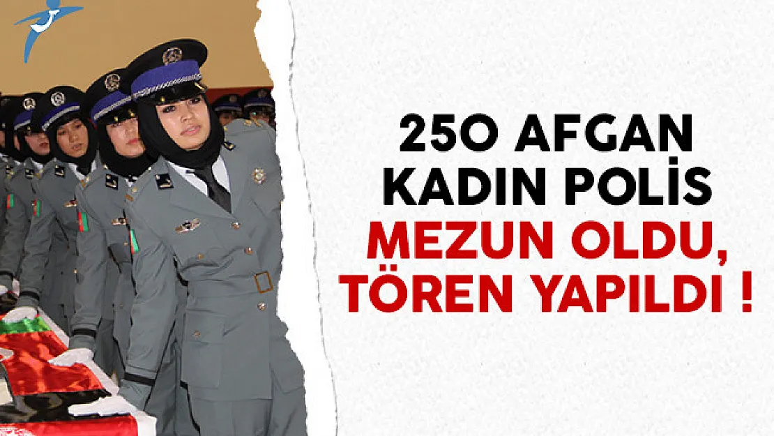 250 Afgan kadın polisin mezuniyet töreni yapıldı