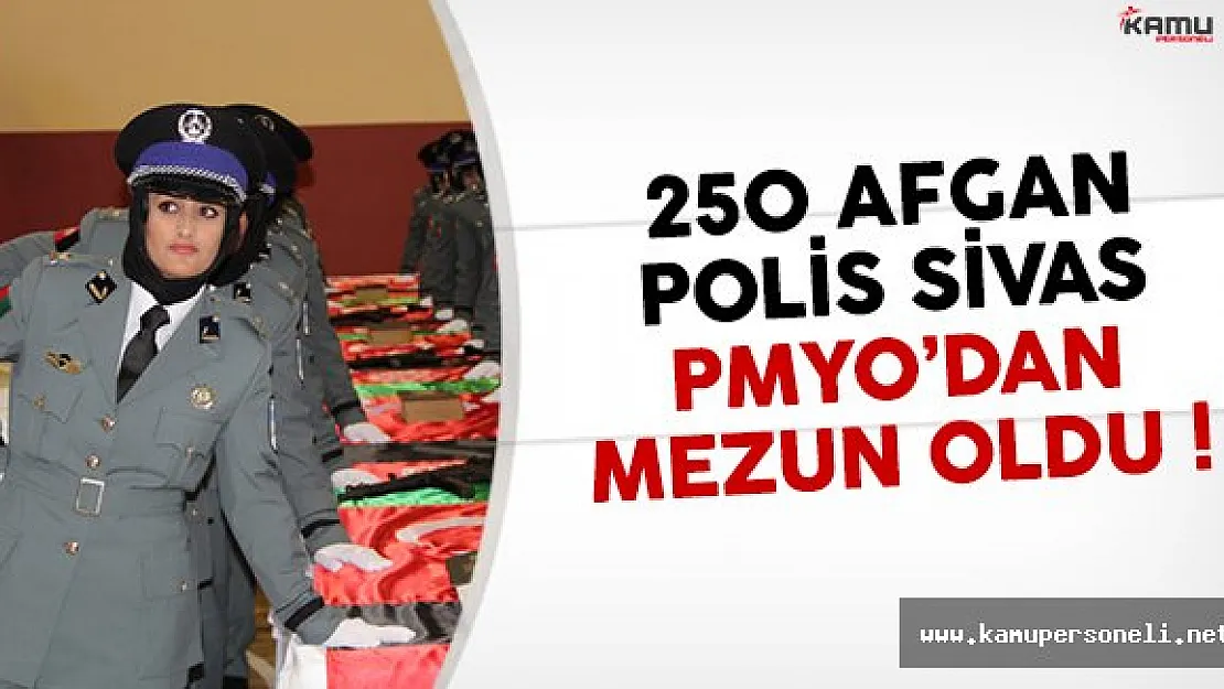 250 Afgan polis Sivas PMYO'dan mezun oldu