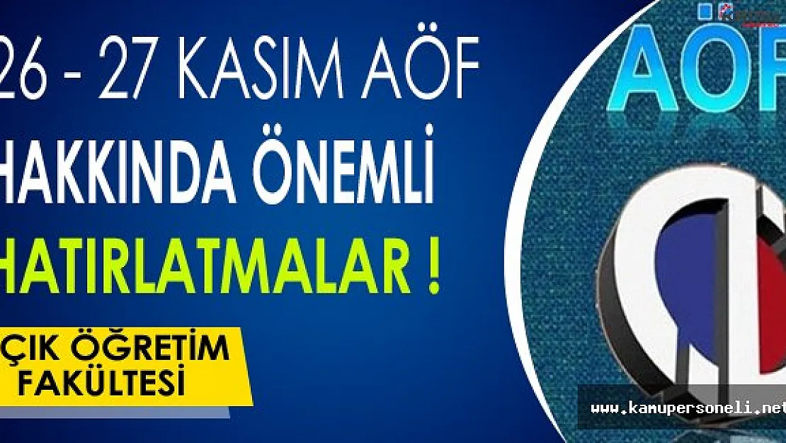 26 - 27 Kasım AÖF Sınavlarıyla İlgili Önemli Hatırlatmalar !