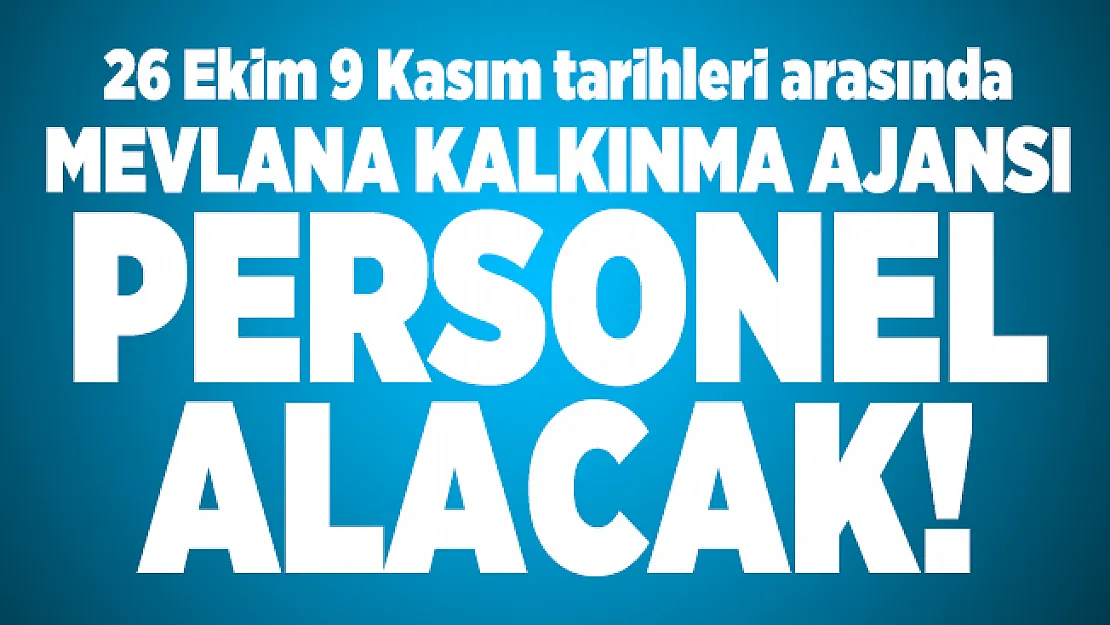 26 Ekim 9 Kasım tarihleri arasında Mevlana Kalkınma Ajansı personel alacak!