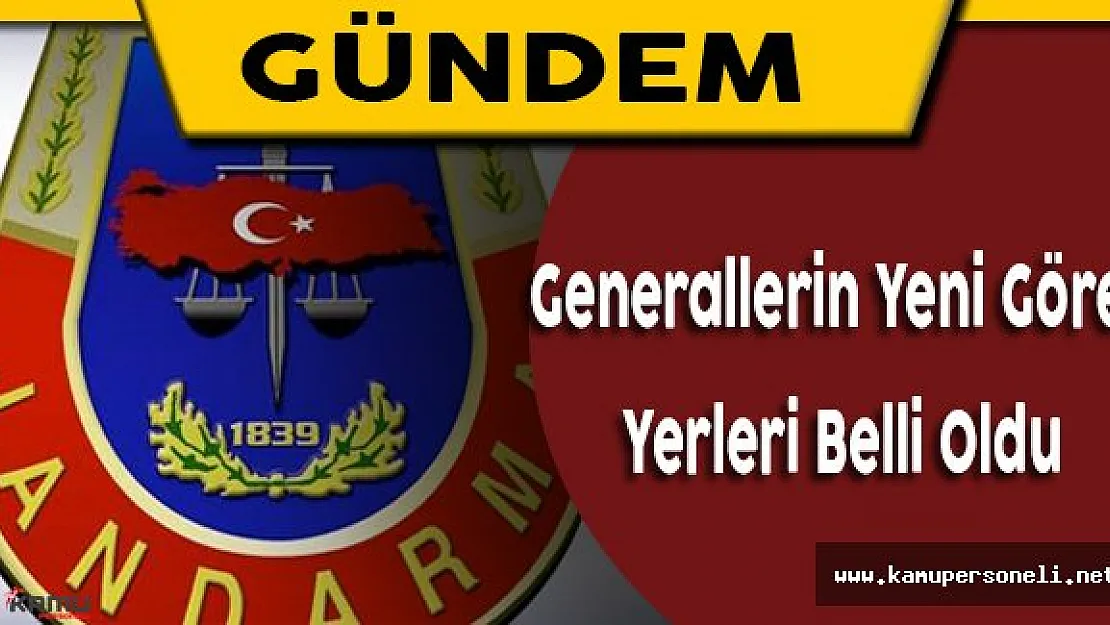 26 Generalin Görev Yerleri Belli Oldu