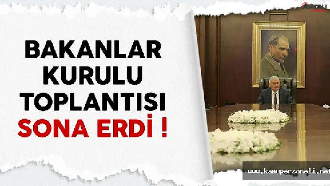 27 Aralık Bakanlar Kurulu toplantısı sona erdi