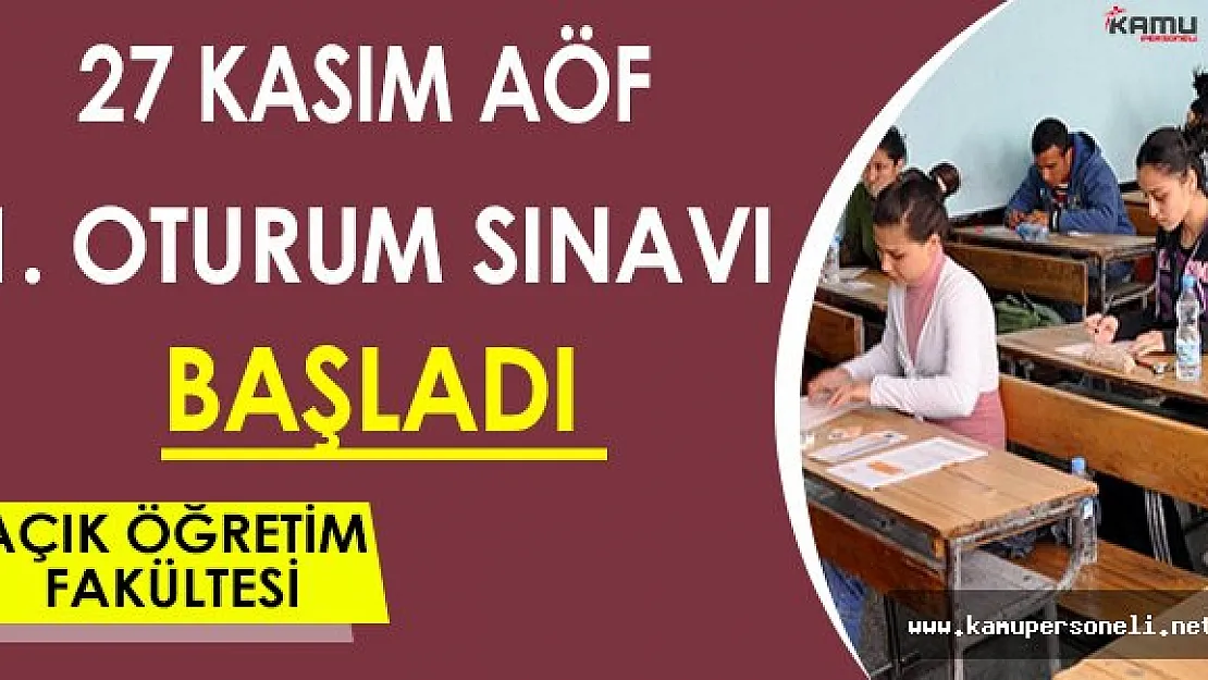 27 Kasım AÖF 1. Oturum Sınavı Başladı !