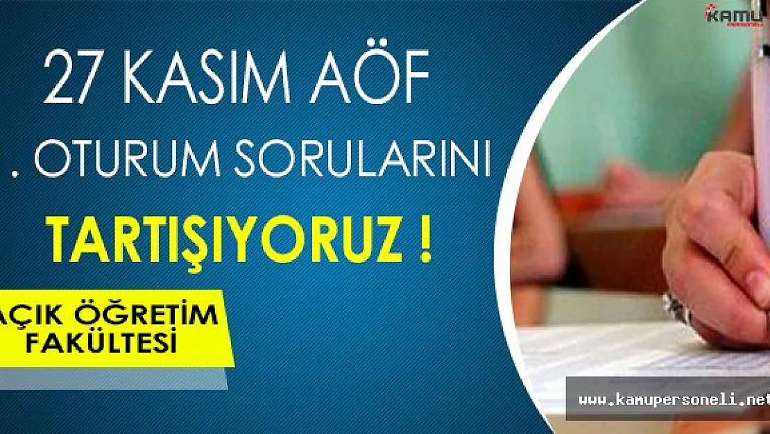 27 Kasım AÖF Vize Sınavları 1. Oturum Sona Erdi ! ( Sınav Soruları, Cevapları ve Yorumları )