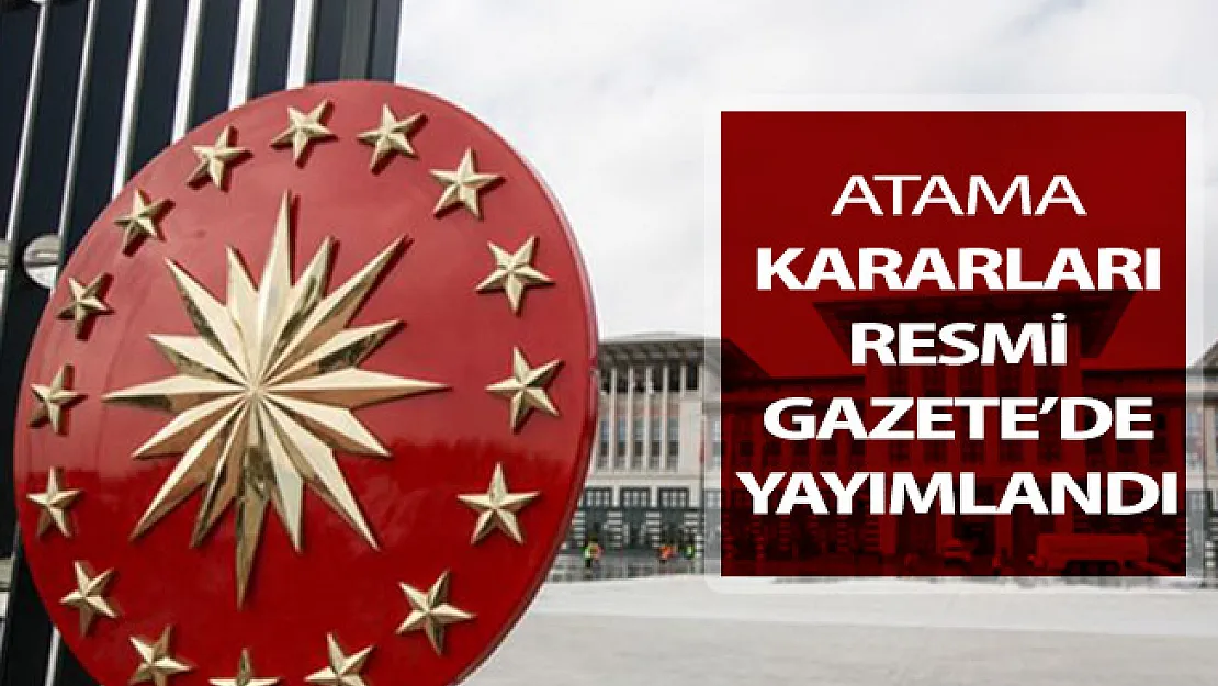 28 Aralık 2019 Tarihli Atama Kararları Resmi Gazete'de Yayımlandı
