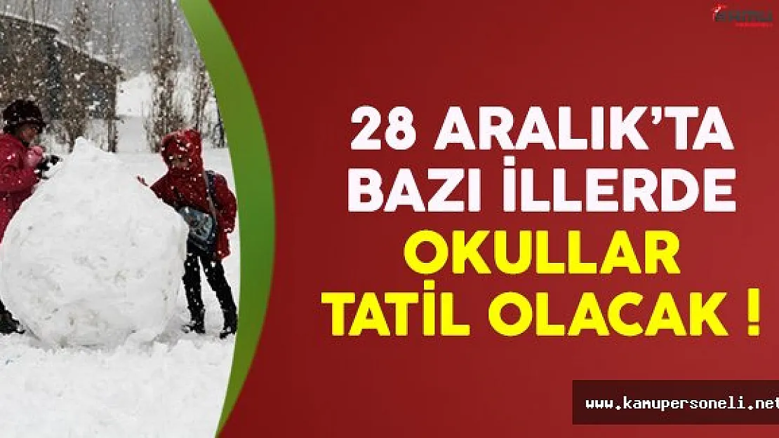 28 Aralık Çarşamba günü bazı illerde okullar tatil edildi