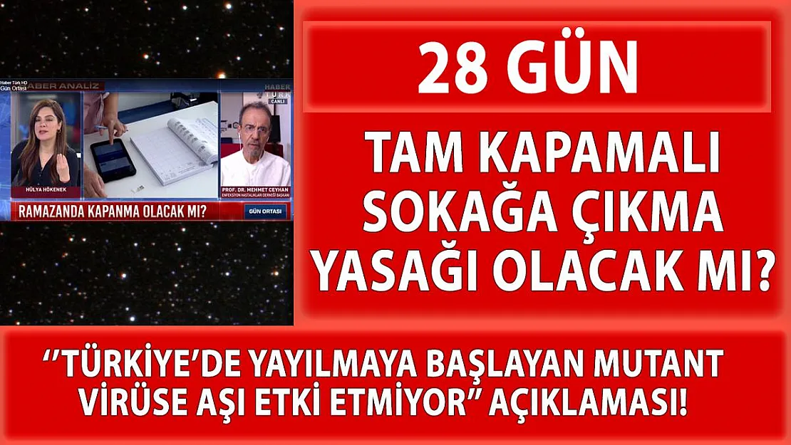 28 gün tam kapamalı sokağa çıkma yasağı açıklaması!