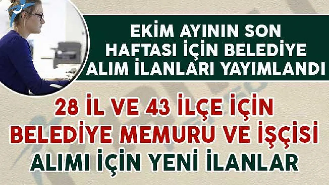 28 İl, 43 İlçe İçin Belediye Memuru ve Belediye İşçisi Alım İlanları Yayımlandı
