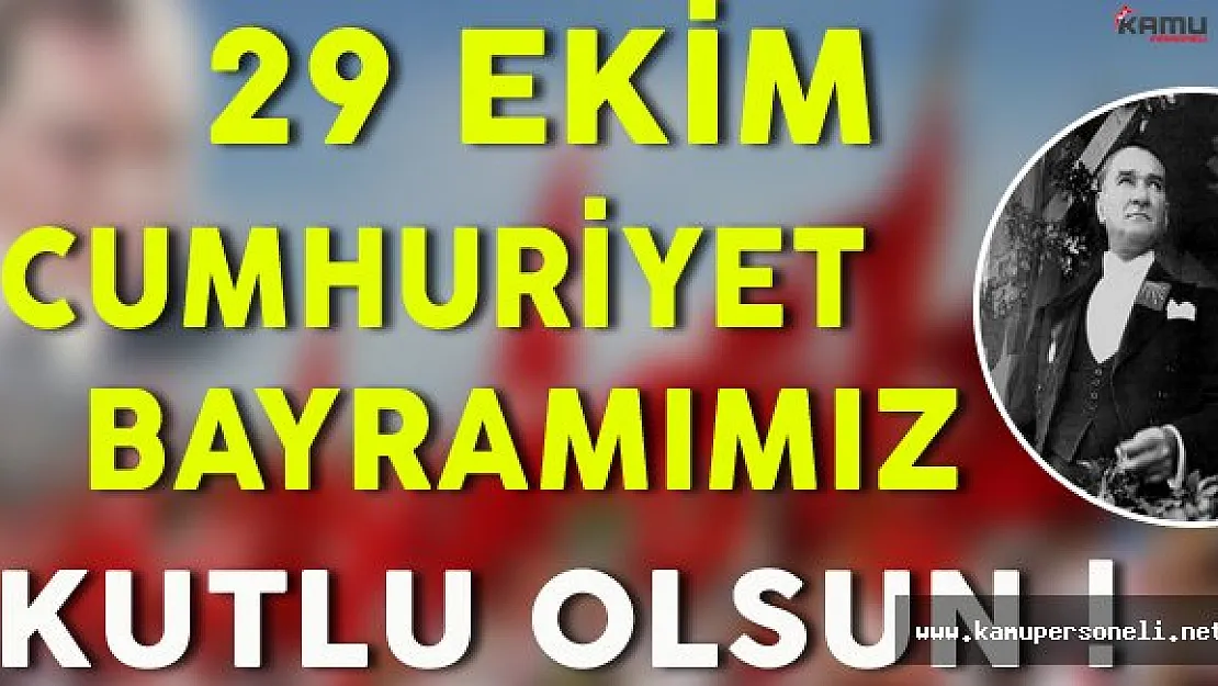 29 Ekim Cumhuriyet Bayramımız Kutlu Olsun !