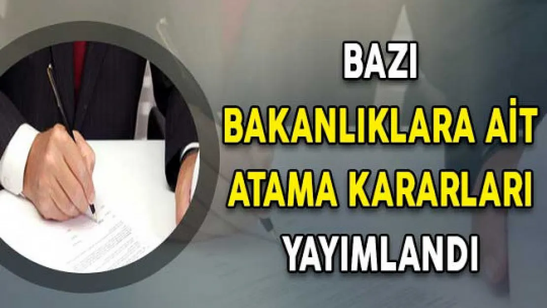 29 Mart 2018 Tarihli Bazı Bakanlıklara Ait Atama Kararları Resmi Gazete'de Yayımlandı