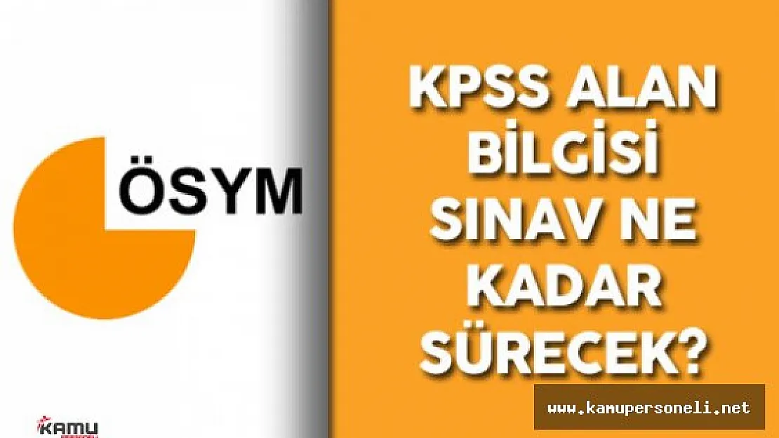 29 Mayıs 2016 KPSS Alan Sınavı Süresi Ne Kadar? Sınav Hakkında Detaylı Bilgiler Kamu Personeli Sitesinde!