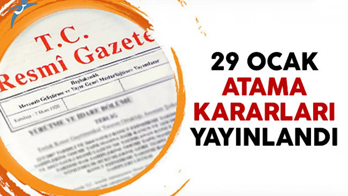 29 Ocak 2017 tarihli atama kararları Resmi Gazete'de yayınlandı