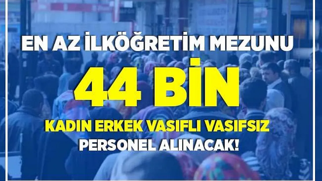 3 Ağustos İŞKUR iş ilanları yayımlandı! Vasıflı vasıfsız 44.189 kadın erkek personel alımı yapılacak!