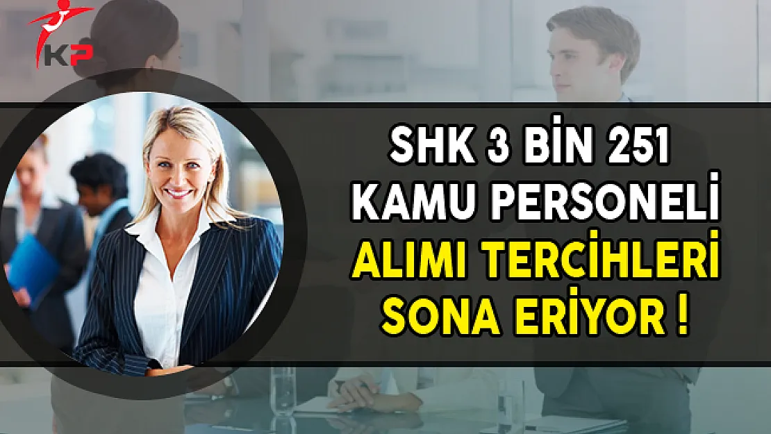 3 Bin 251 Kamu Personeli Alımı Tercihlerinde Son Gün !