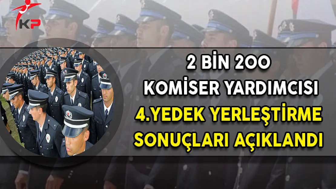 3. Dönem PAEM 2 Bin 200 Komiser Yardımcısı Alımı 4. Yedek Yerleştirme Sonuçları Açıklandı