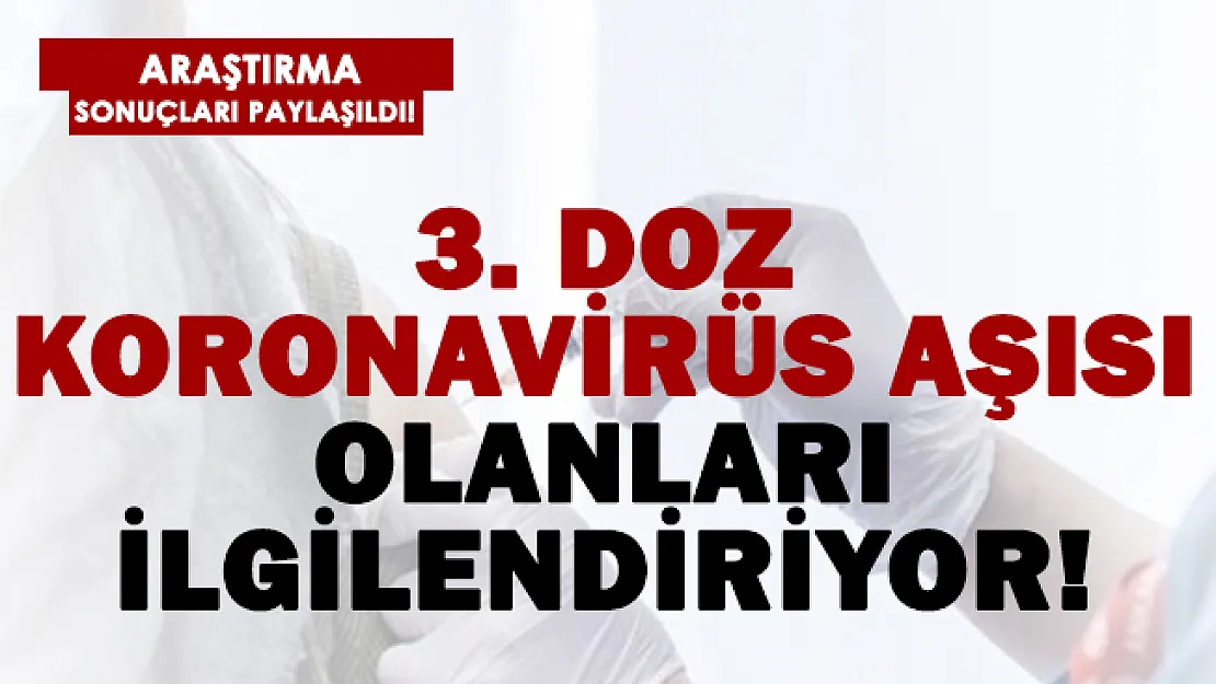 3. doz aşı olanları ilgilendiriyor! Araştırma sonuçları dikkat çekti!